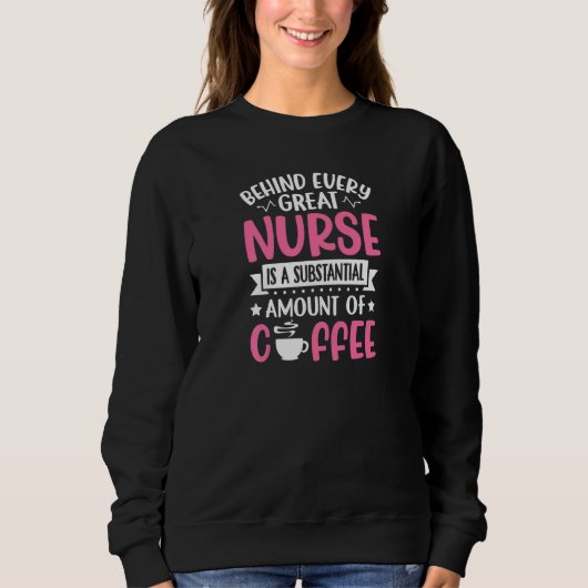 Womens Behind every Great Nurse is an Substantial  Trui (Voorkant)