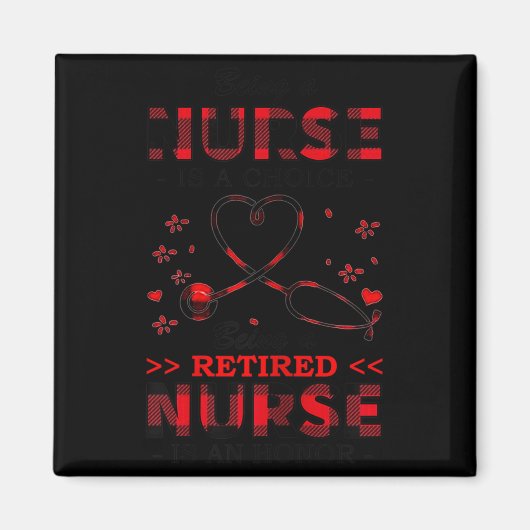 Womens Being Nurse Is A Choice Being A Retired Nur Magneet (Voorkant)