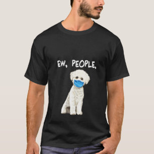 Womens Bichons Frise Ew People Dog Wearing Face Ma T-shirt