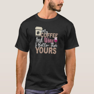Womens Coffee Wine Quote Barista Cool Coffee Wine T-shirt