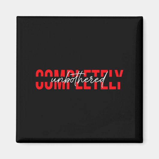 Womens Completely Unbothered Sarcasm Saying Quote Magneet (Voorkant)