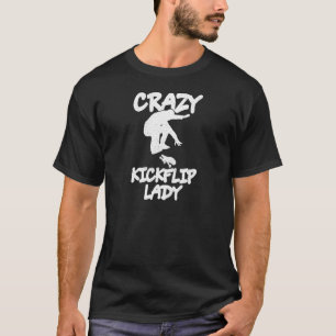 Womens Crazy Kickflip Lady voor je skateboarder W T-shirt