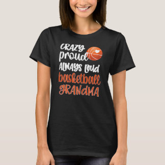 Womens Crazy Proud Altijd Loud Basketball Grandma T-shirt