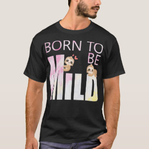 Womens Cute Born tot Mild Sloth T-shirt
