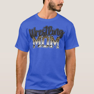 Womens die met mam Leopard Funny Wrestling Gifts e T-shirt