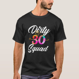 Womens Dirty 30 Squad 30th Birthday Crew Funny B-D T-shirt
