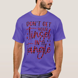 Womens Don't Get Your Tinsel In A Tangle Funny Chr T-shirt