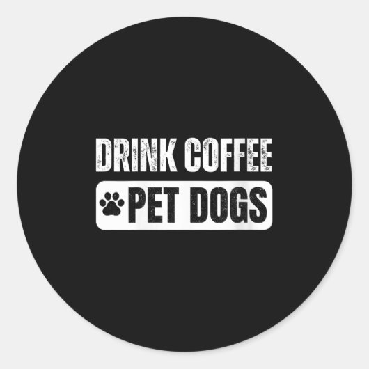 Womens Drink Coffee & Pet Dogs Funny Dog Lover Ronde Sticker (Voorkant)