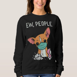 Womens Ew People Chihuahua Mask Chiwawa Quarantine Trui