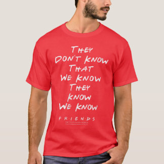 Womens Friendshey Dont Knowhat We Know VNeck frien T-shirt