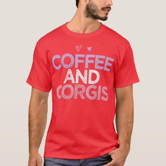 Womens Funny Sarcastic Saying Coffee And Corgis177 T-shirt