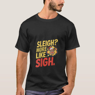 Womens Grumpy Reindeer Sleigh More Like Sigh Sarca T-shirt