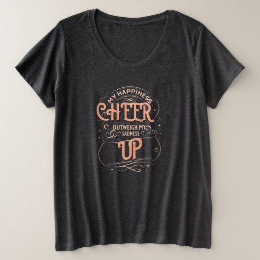 WOMEN'S HAPPINESS CHEER UP PLUS SIZE TEE (Design devant)