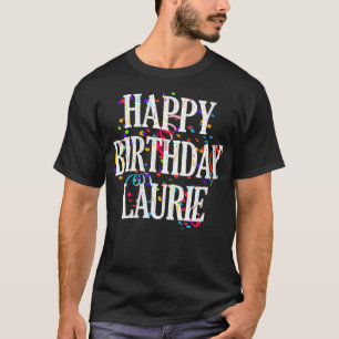Womens Happy Birthday Laurie voornaam Girls Colo T-shirt