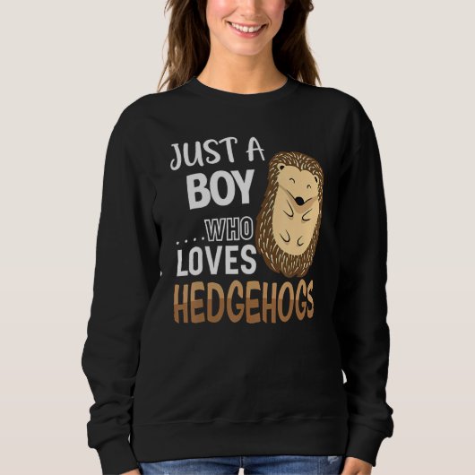 Womens Hedgehog Just A Boy Who Loves Hedgehog Cost Trui (Voorkant)