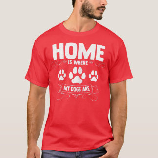 Womens Home is waar mijn honden zijn T-shirt