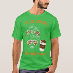 Womens horror herfst koffie dood binnen, maar ca t-shirt