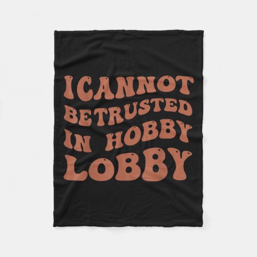 Womens I Cannot Be Trusted In Hobby Lobby  Fleece Deken (Voorkant)
