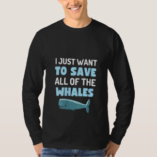 Womens I Just Want To Save All The Whales Fun Whal T-shirt