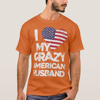 Womens I love my Crazy American Husband T Marrie T-shirt