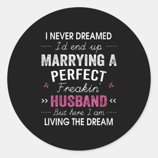 Womens I Never Dreamed I'd End Up Marrying A Perfe Ronde Sticker (Voorkant)