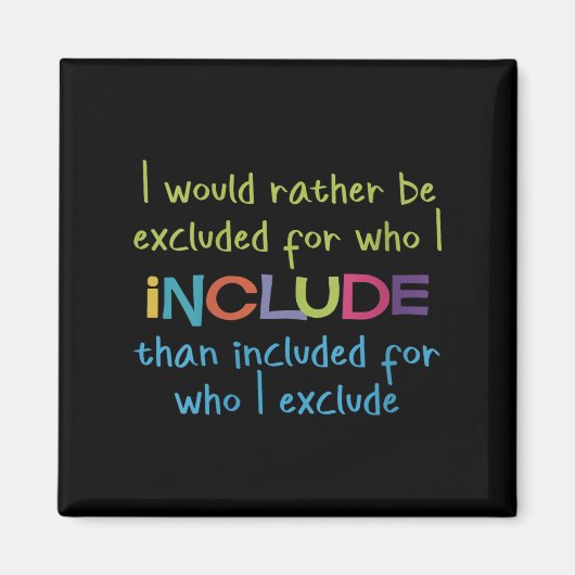 Womens I Would Rather Be Excluded For Who I Includ Magneet (Voorkant)