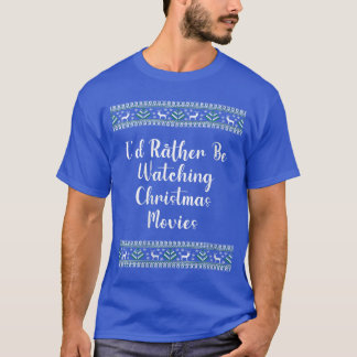 Womens Id Rather Be Watching Christmas Movies Chri T-shirt