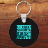 Womens If It Doesn't Challenge You Doesn't Change  Sleutelhanger (Voorkant)