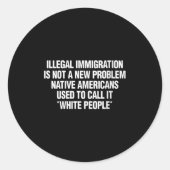 Womens Illegal Immigration Not A New Problem Nativ Ronde Sticker (Voorkant)