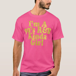 Women's I'm a 90's RB Kinda Girl RNB Muziek T-shirt