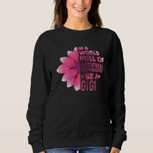 Womens In A World Full Of Grandmas Be A Gigi Gran Trui