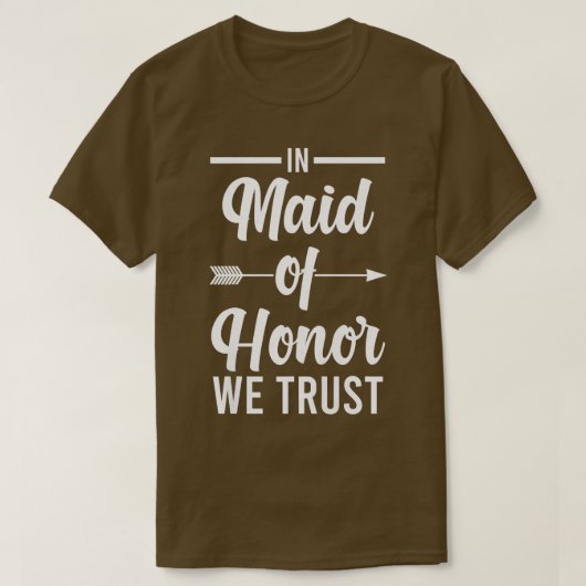 Womens In maid of honor we trust bride team  T-shirt (Design voorkant)