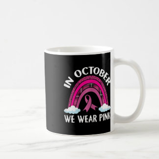 Womens In October We Wear Pink Rainbow Breast Cana Koffiemok