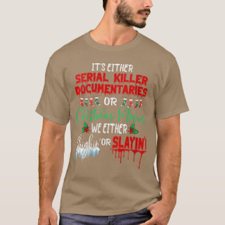 Womens Its either serial killer documentaries or C T-shirt