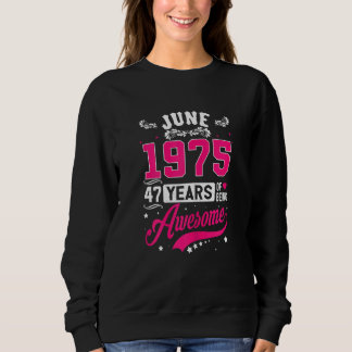 Womens June 1975 47 Birthday Apparel 47 Years Old Trui