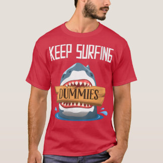 Womens Keep Surfing DummiesSurfing Shark Surfboard T-shirt