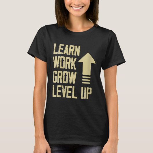 Womens Learn Work Grow Level Up Growth Success Vin T-shirt (Voorkant)