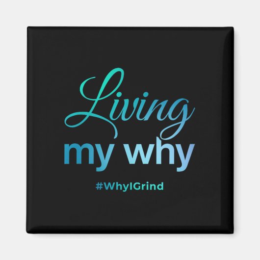 Womens Living My Why - Why I Grind - Insrational M Magneet (Voorkant)