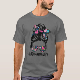 Womens Mawmaw Life Messy Hair Bun Floral Women Mot T-shirt