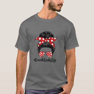 Womens Messy Bun Hair Moederdag Lunch Lady Life T-shirt