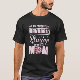 Womens Mijn favoriete handballspeler noemt me mama T-shirt