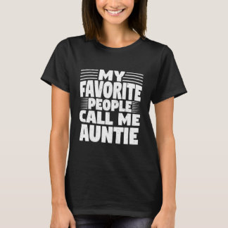 Womens My Favorite People Call Me Auntie Funny T-shirt