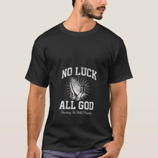 Womens No Luck All God Trusting He Will Provide Ch T-shirt