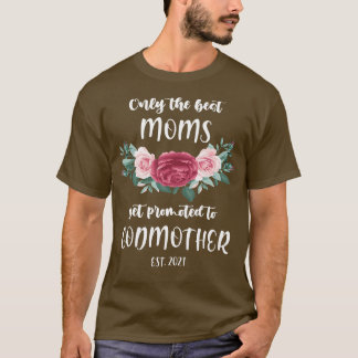Womens Only Best Moms are Godmothers 2021 Pregnanc T-shirt