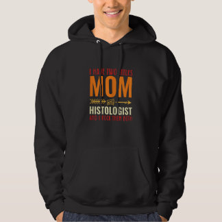 Womens Retro I Have 2 Titles Mom And Histologist   Hoodie