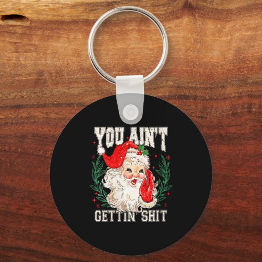 Womens Retro You Ain't Getting Funny Santa Face Ch Sleutelhanger (Voorkant)