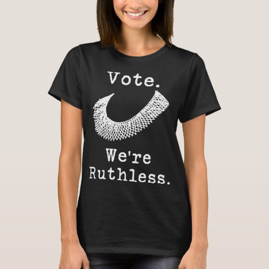 Women's Rights Vote We're Ruthless T-shirt (Voorkant)