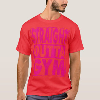 Womens Straight Outta Gym Bodybuilding 1315 T-shirt