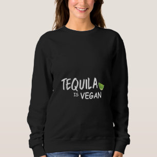 Womens Tequila is Vegan Trui