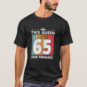 Womens This Queen Makes 65 Look Fabulous 65 Years T-shirt